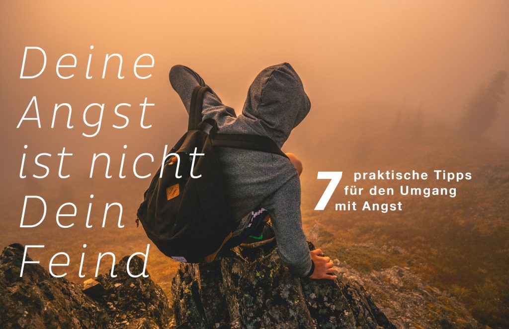 l Deine Angst ist nicht dein Feind über den Umgang mit Ängsten